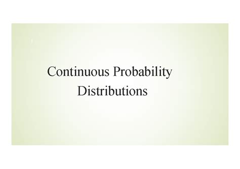 10 Continuous Distributions - Continuous Probability Distributions 1 1 ...