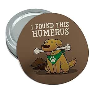 Buy Graphics and More I Found This Humerus Bone Dog Humorous Round ...