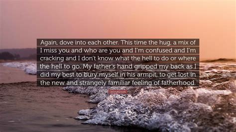 Jason Reynolds Quote: “Again, dove into each other. This time the hug ...