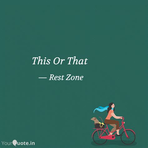 This Or That | Quotes & Writings by Rest Zone | YourQuote