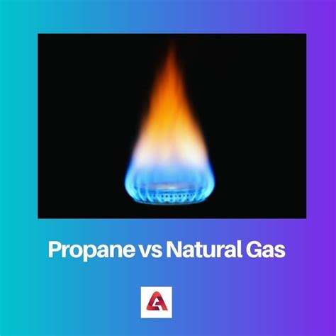 Propane vs Natural Gas: Difference and Comparison