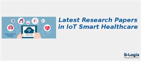 Top 50 Research Papers in IoT Smart Healthcare | S-Logix