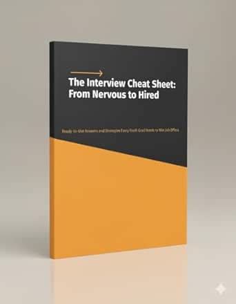 The Interview Cheat Sheet: From Nervous to Hired: Ready-to-Use Answers ...