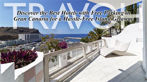 Discover the Best Hotels with Free Parking in Gran Canaria for a Hassle ...