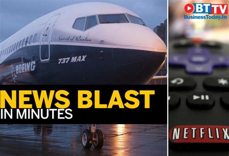 Netflix to make TV debut; Boeing 737 MAX in final stages of review