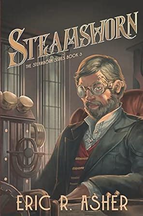 Steamsworn (Steamborn) : Asher, Eric R.: Amazon.in: Books