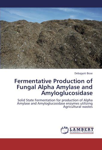 Buy Fermentative Production of Fungal Alpha Amylase and ...