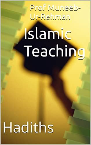 Islamic Teaching: Hadiths eBook : Muneeb-Ur-Rehman, Prof Mufti: Amazon ...