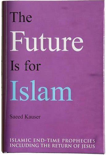 The Future Is for Islam : Saeed Kauser: Amazon.in: Books