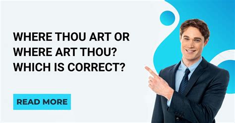 Where Thou Art or Where Art Thou? Which is correct? - English Intelligent
