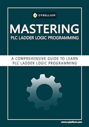 Mastering PLC Ladder Logic Programming: A Comprehensive Guide to Learn ...
