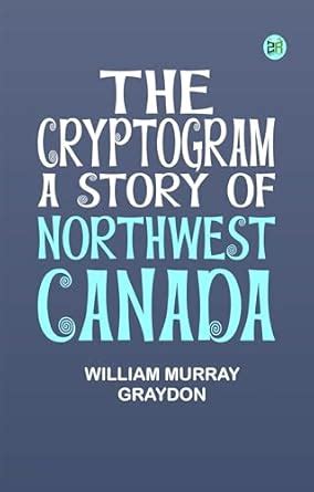 Buy The Cryptogram A Story of Northwest Canada Book Online at Low ...