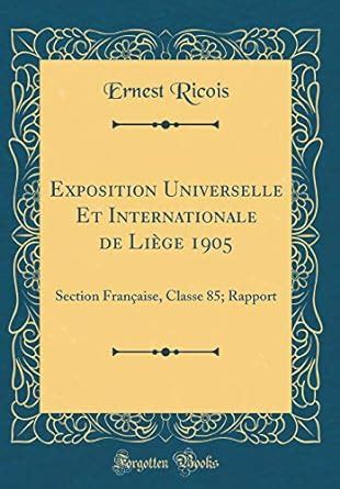 Buy Exposition Universelle Et Internationale de Li ge 1905: Section ...