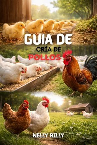 Guía Para la Cría de Pollos: 15 técnicas probadas para criar gallinas ...