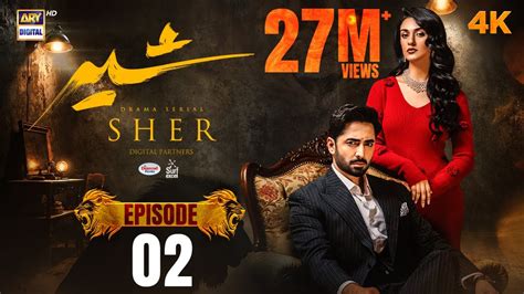 Episodio 2 de Sher | Danish Taimoor | Sarah Khan | 22 de mayo de 2025 ...