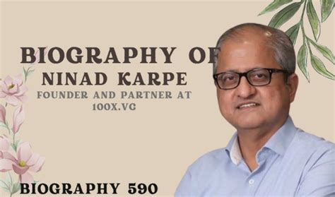 Biography of Ninad Karpe: Founder and Partner at 100X.VC-Entrepreneur