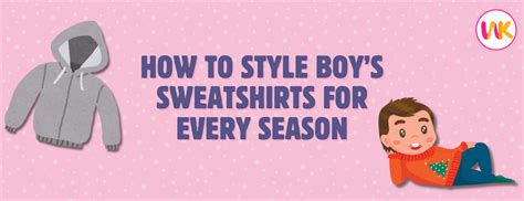 How to Style Boys’ Sweatshirts for Every Season – Wish Karo