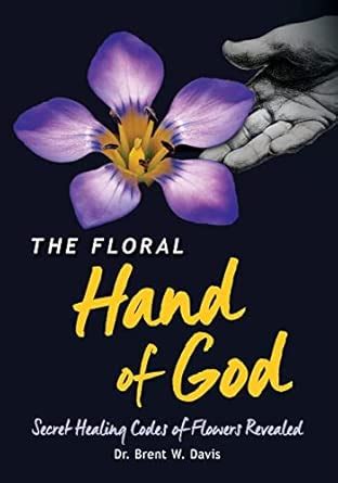 Buy The Floral Hand of God: Secret Healing Codes of Flowers Revealed ...