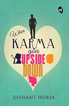 When Karma Goes Upside Down eBook : Huria, Dishant: Amazon.in: Kindle Store
