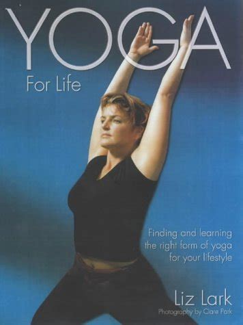 Yoga for Life: Finding and Learning the Right Form of Yoga for Your ...