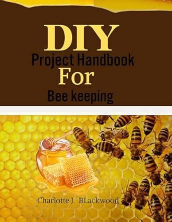 Diy Project Handbook For Bee Keeping : Build Professional-Quality ...