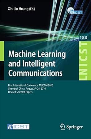 Buy Machine Learning and Intelligent Communications: First ...
