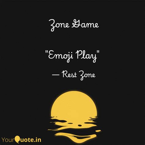 Zone Game "Emoji Play" | Quotes & Writings by Rest Zone | YourQuote