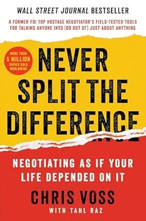 Never Split the Difference: Negotiating As If Your Life Depended On It ...