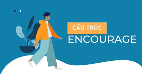 Encourage + gì? Cấu trúc encourage thường dùng trong tiếng Anh