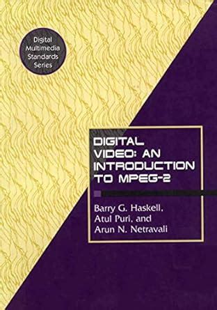 Digital Video: An Introduction to MPEG-2 (Digital Multimedia Standards ...