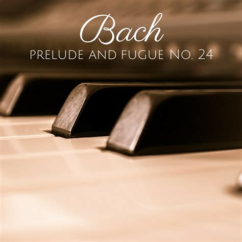 Bach - The Well-Tempered Clavier, Book II: Prelude and Fugue No. 24 ...