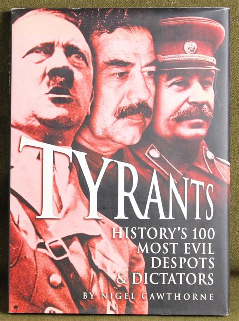 Tyrants History's 100 Most Evil Despots & Dictators : Nigel Cawthorne ...