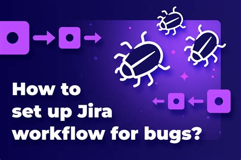 How to set up Jira workflow for bugs? A step-by-step guide.