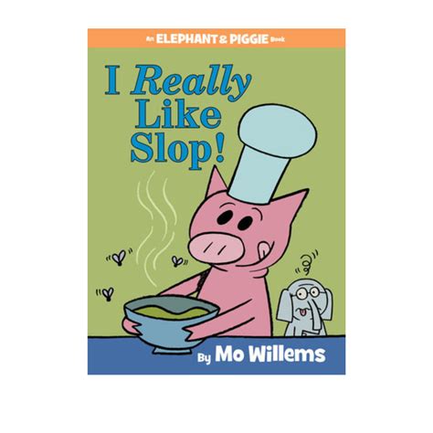I Really Like Slop! - An Elephant and Piggie Book — Snapdoodle Toys & Games