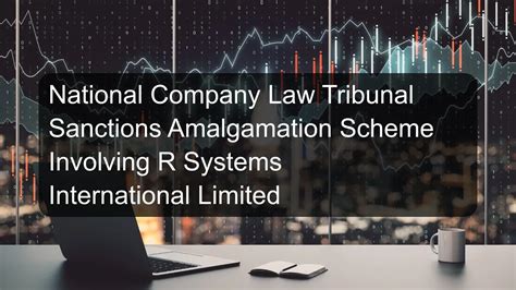 National Company Law Tribunal Sanctions Amalgamation Scheme Involving R ...