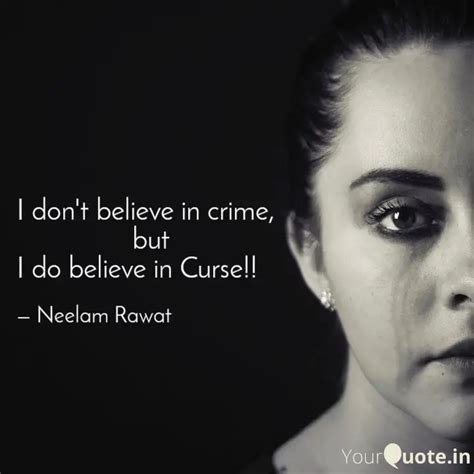 I don't believe in crime,... | Quotes & Writings by Neelam Rawat ...