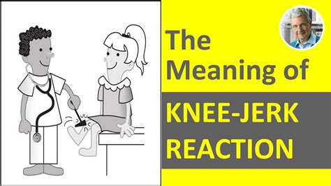KNEE-JERK REACTION Examples – Definition & Meaning