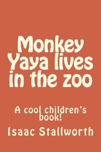Monkey Yaya lives in the zoo: A cool children's book!: Volume 1 (Monkey ...