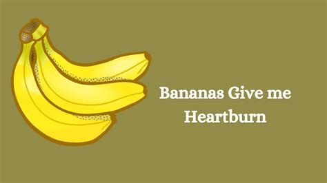 Banana When Heartburn at Esther Thompson blog