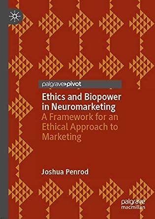 Ethics and Biopower in Neuromarketing: A Framework for an Ethical ...