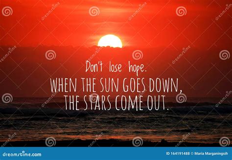 Inspirational Quote - Do Not Lose Hope.when the Sun Goes Down, the ...