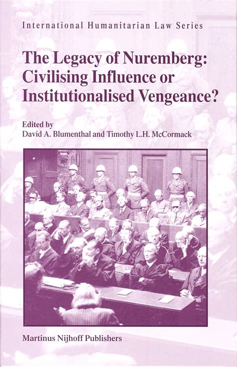 Buy The Legacy of Nuremberg: Civilising Influence or Institutionalised ...