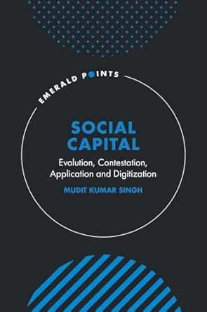 Social Capital: Evolution, Contestation, Application and Digitization ...