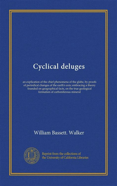 Cyclical deluges (Vol-1): an explication of the chief phenomena of the ...