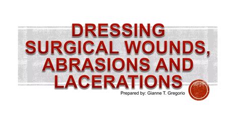 Dressing Surgical Wounds, Abrasion and Lacerations | PPTX