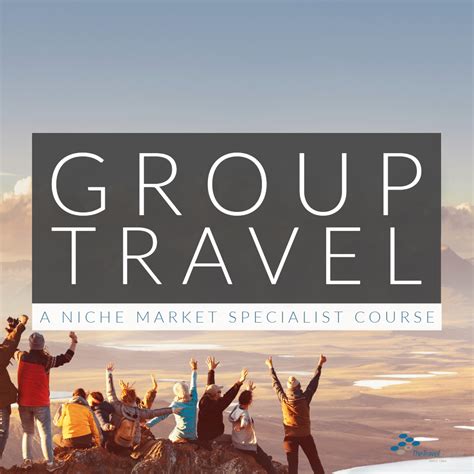 Group Travel: A Niche Market Specialist Course - The Travel Institute