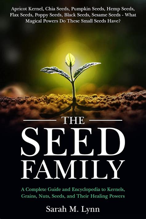 The Seed Family – A complete guide and encyclopedia to kernels, grain ...