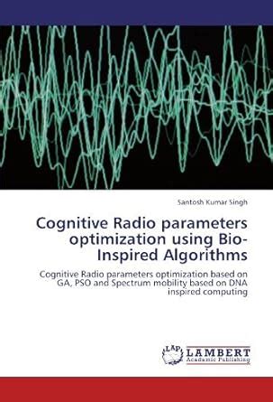 [(Cognitive Radio Parameters Optimization Using Bio-Inspired Algorithms ...