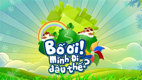 Bố Ơi! Mình Đi Đâu Thế - Song Ngư TV