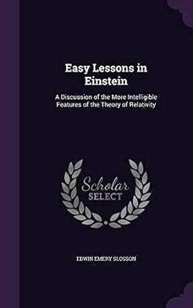Buy Easy Lessons in Einstein: A Discussion of the More Intelligible ...